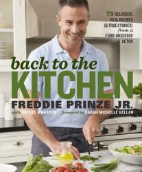Back to the Kitchen - Freddie Prinze, Rachel Wharton, Sarah Michelle Gellar (ISBN: 9781623366926)