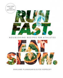 Run Fast, Eat Slow: Nourishing Recipes for Athletes (ISBN: 9781623366810)