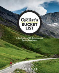 The Cyclist's Bucket List: A Celebration of 75 Quintessential Cycling Experiences (ISBN: 9781623364465)