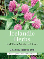 Icelandic Herbs and Their Medicinal Uses - Anna Rosa Robertsdottir (ISBN: 9781623170226)
