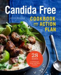 The Candida Free Cookbook and Action Plan: 28 Days to Fight Yeast and Candida (ISBN: 9781623156558)