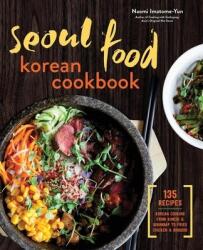 Seoul Food Korean Cookbook - Naomi Imatome Yun (ISBN: 9781623156510)