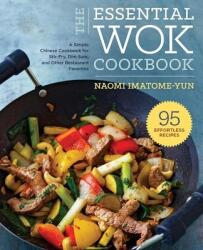 Essential Wok Cookbook: A Simple Chinese Cookbook for Stir-Fry, Dim Sum, and Other Restaurant Favorites (ISBN: 9781623156053)