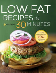 Low Fat Recipes in 30 Minutes: A Low Fat Cookbook with Over 100 Quick & Easy Recipes (ISBN: 9781623155025)