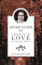 I Believe in Love Study Guide (ISBN: 9781622822508)