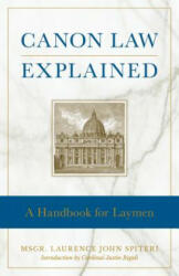 Canon Law Explained - Laurence J. Spiteri, Justin Rigali (ISBN: 9781622821785)