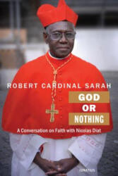God or Nothing - Cardinal Robert Sarah (ISBN: 9781621640509)