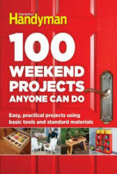 100 Weekend Projects Anyone Can Do - Family Handyman (ISBN: 9781621453291)