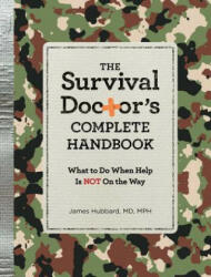 The Survival Doctor's Complete Handbook - James Hubbard (ISBN: 9781621453055)