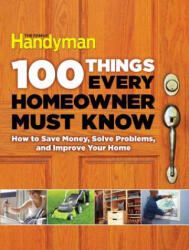100 Things Every Homeowner Must Know - Gary Wentz, Elisa Bernick, Spike Carlsen, David Radtke (ISBN: 9781621452201)