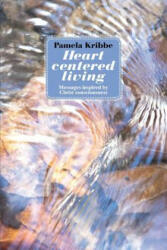 Heart Centered Living - Pamela Kribbe (ISBN: 9781621412618)