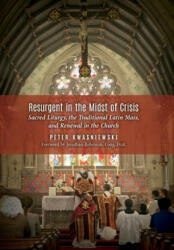 Resurgent in the Midst of Crisis - Peter Kwasniewski (ISBN: 9781621381006)