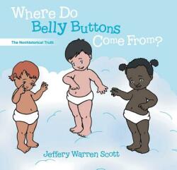Where Do Belly Buttons Come From? (ISBN: 9781621377016)