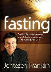 Fasting: Opening the Door to a Deeper More Intimate More Powerful Relationship with God (ISBN: 9781621366195)