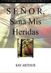 Senor Sana MIS Heridas / Lord Heal My Hurts: A Devotional Study on God's Care and Deliverance (ISBN: 9781621190271)