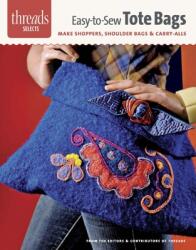 Easy-To-Sew Tote Bags: Make Shoppers Shoulder Bags & Carry-Alls (ISBN: 9781621138297)