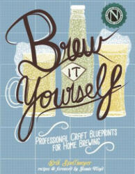 Brew It Yourself - Erik Spellmeyer (ISBN: 9781621066651)