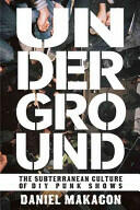 Underground: The Subterranean Culture of DIY Punk Shows (ISBN: 9781621065180)