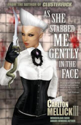 As She Stabbed Me Gently in the Face - Carlton Mellick III (ISBN: 9781621051749)