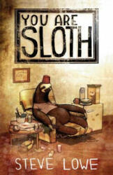 You Are Sloth! - Steve Lowe (ISBN: 9781621051015)