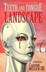 Teeth and Tongue Landscape - Carlton Mellick III (ISBN: 9781621050391)