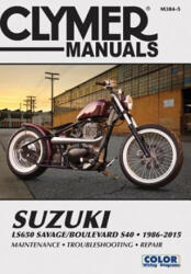 Clymer Suzuki Ls650 Savage/Boulevard S40 - Anon (ISBN: 9781620921968)