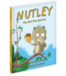 Nutley, the Nut-Free Squirrel - Stephanie Sorkin, Tim Warren (ISBN: 9781620861585)