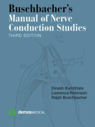 Buschbacher's Manual of Nerve Conduction Studies - Dinesh Kumbhare, Lawrence Robinson, Ralph Buschbacher (ISBN: 9781620700877)
