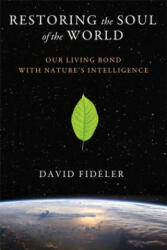 Restoring the Soul of the World - David Fideler (ISBN: 9781620553596)