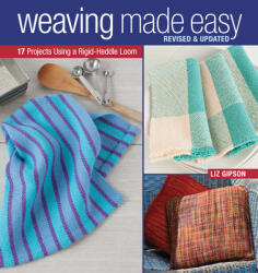 Weaving Made Easy Revised and Updated: 17 Projects Using a Rigid-Heddle Loom (ISBN: 9781620336809)