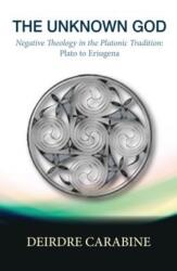 Unknown God - Professor and Director of the Institute of Ethics and Development Studies Deirdre (Uganda Martyrs University) Carabine (ISBN: 9781620328620)