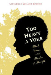 Too Heavy a Yoke - Chanequa Walker-Barnes (ISBN: 9781620320662)