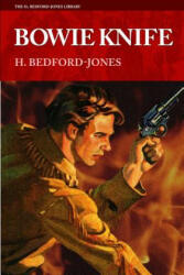 Bowie Knife - H Bedford-Jones (ISBN: 9781618271693)