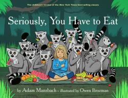 Seriously, You Have To Eat - Adam Mansbach (ISBN: 9781617754081)