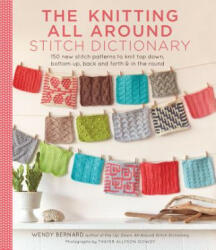 Knitting All Around Stitch Dictionary - Wendy Bernard (ISBN: 9781617691959)