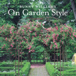 Bunny Williams On Garden Style - Bunny Williams (ISBN: 9781617691539)