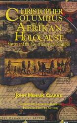 Christopher Columbus and the Afrikan Holocaust: Slavery and the Rise of European Capitalism (ISBN: 9781617590306)