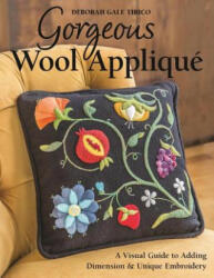 Gorgeous Wool Applique - Deborah Gale Tirico (ISBN: 9781617451607)