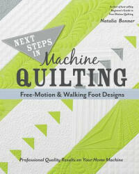 Next Steps in Machine Quilting - Free-Motion & Walking-Foot Designs - Natalia Bonner (ISBN: 9781617451546)