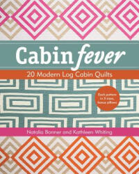 Cabin Fever: 20 Modern Log Cabin Quilts (ISBN: 9781617450303)