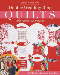 Double Wedding Ring Quilts - Traditions Made Modern - Victoria Findlay Wolfe (ISBN: 9781617450266)
