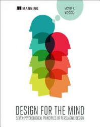 Design for the Mind: Seven Psychological Principles of Persuasive Design - Victor S. Yocco (ISBN: 9781617292958)