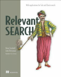 Relevant Search: With Applications for Solr and Elasticsearch (ISBN: 9781617292774)