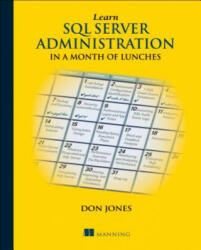 Learn SQL Server Administration in a Month of Lunches - Don Jones (ISBN: 9781617292132)