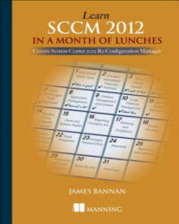 Learn SCCM 2012 in a Month of Lunches - James C. Bannan (ISBN: 9781617291685)