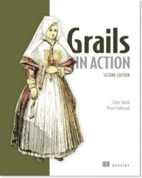 Grails in Action - Glen Smith, Peter Ledbrook (ISBN: 9781617290961)
