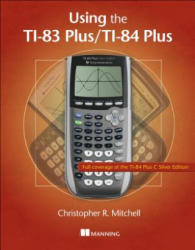 Using the TI-83 Plus/TI-84 Plus - Christopher Mitchell (ISBN: 9781617290848)