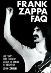 Frank Zappa FAQ - John Corcelli (ISBN: 9781617136030)