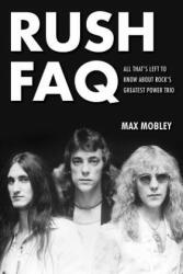 Rush FAQ - Max Mobley (ISBN: 9781617134517)