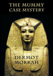 The Mummy Case Mystery - Dermot Morrah (ISBN: 9781616462505)